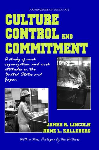 Бумажная книга «Culture, Control and Commitment: A Study of Work Organization and Work Attitudes in the United States and Japan», авторов Арне Л. Каллеберг, Джеймс Р. Линкольн - фото №1
