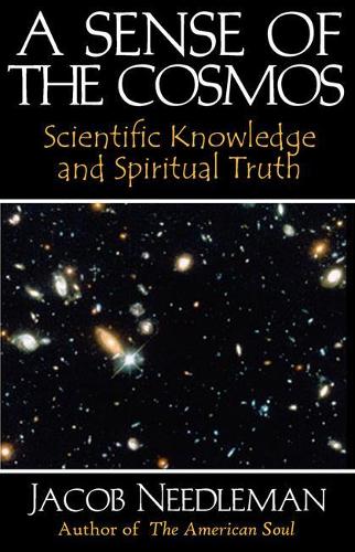 Бумажная книга «Sense of the Cosmos Scientific Knowledge and Spiritual Truth: Scientific Knowledge and Spiritual Truth», автор Джейкоб Нидлман - фото №1