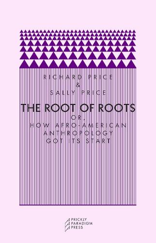Паперова книга «The Root of Roots: Or, How Afro-American Anthropology Got its Start», автор Саллі Прайс - фото №1