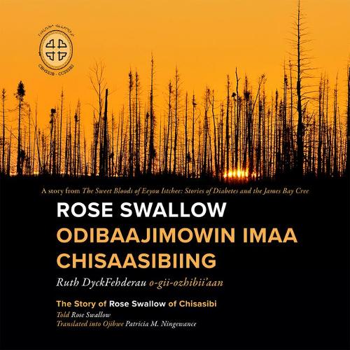 Бумажная книга «Rose Swallow Odibaajimowin imaa Chisaasibiing: The Story of Rose Swallow of Chisasibi», автор Рут Дайкфедероу - фото №1