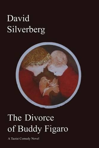 Паперова книга «The Divorce of Buddy Figaro: A Taoist Comedy Novel», автор Девід Сільверберг - фото №1