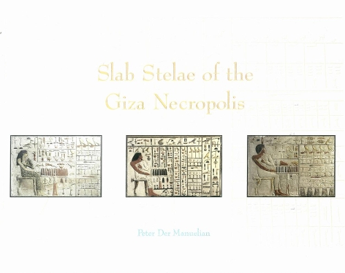 Бумажная книга «Slab Stelae of the Giza Necropolis», автор Питер Дер Мануэлиан - фото №1