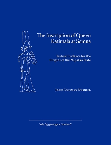 Бумажная книга «The Inscription of Queen Katimala at Semna: Textual Evidence for the Origins of the Napatan State», автор Джон Колман Дарнелл - фото №1