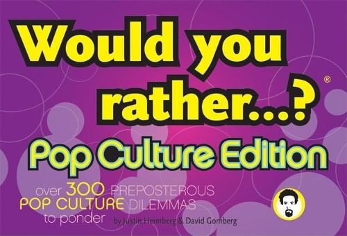 Бумажная книга «Would You Rather...?: Pop Culture Edition: Over 300 Preposterous Pop Culture Dilemmas to Ponder», авторов Дэвид Гомберг, Джастин Хаймберг - фото №1