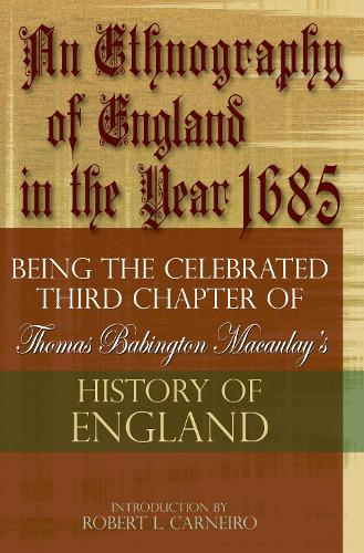 Paper book «An Ethnography of England in the Year 1685: Being the Celebrated Third Chapter of Thomas Babington Macaulay's History of England», authors Robert L. Carneiro, Thomas Macaulay - фото №1
