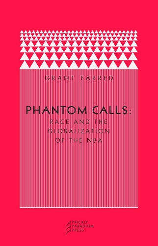 Бумажная книга «Phantom Calls: Race and the Globalization of the NBA», автор Грант Фарред - фото №1