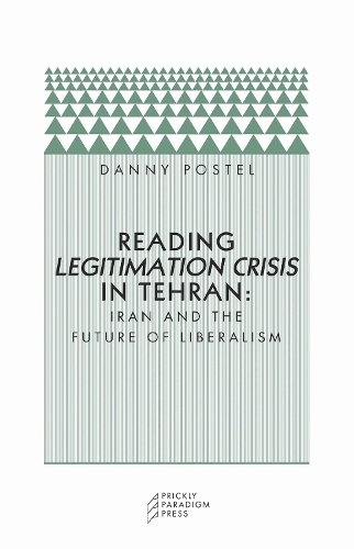 Бумажная книга «Reading Legitimation Crisis in Tehran: Iran and the Future of Liberalism», автор Дэнни Постель - фото №1