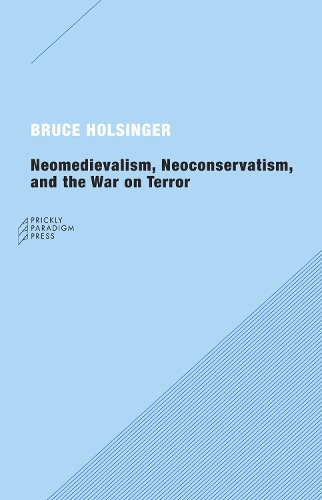 Бумажная книга «Neomedievalism, Neoconservatism, and the War on Terror», автор Брюс Холсингер - фото №1