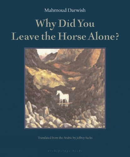 Паперова книга «Why Did You Leave the Horse Alone», автор Махмуд Дарвіш - фото №1