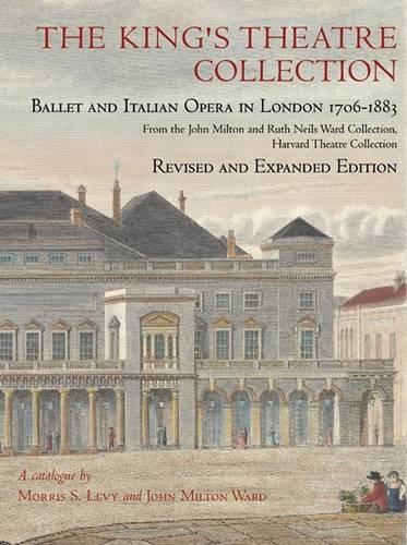 Бумажная книга «The King’s Theatre Collection: Ballet and Italian Opera in London, 1706–1883, Revised and Expanded Edition», авторов Джон Милтон Уорд, Моррис С. Леви - фото №1
