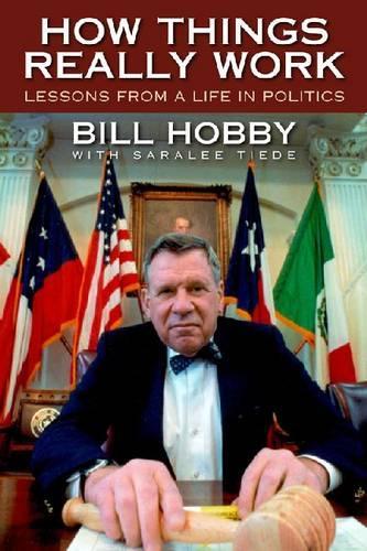 Бумажная книга «How Things Really Work: Lessons from a Life in Politics», авторов Билл Хобби, Сарали Тиде - фото №1