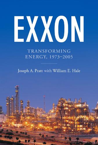 Паперова книга «Exxon: Transforming Energy, 1973–2005», авторів Джозеф А. Пратт, Вільям Е. Хейл - фото №1
