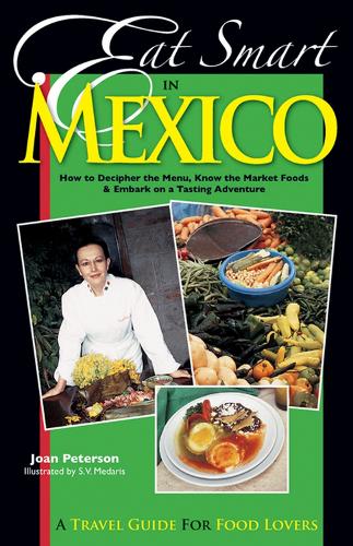 Бумажная книга «Eat Smart in Mexico: How to Decipher the Menu, Know the Market Foods and Embark on a Tasting Adventure», автор Джоан Петерсон - фото №1