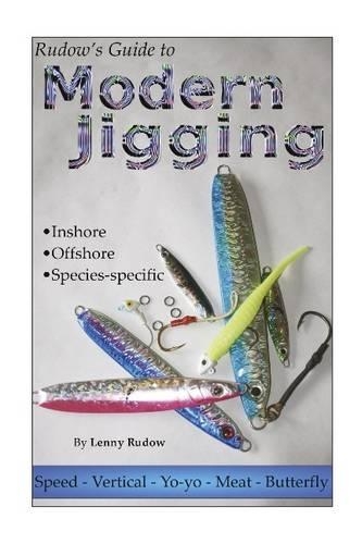 Бумажная книга «Rudow's Guide to Modern Jigging: *  Inshore  *  Offshore  *  Species-Specific», автор Ленни Рудоу - фото №1