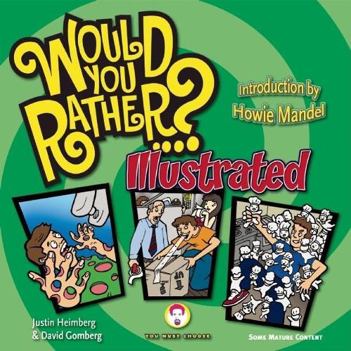 Бумажная книга «Would You Rather...?: Illustrated: Hundreds of Irreverently Illustrated Dilemmas to Ponder», авторов Дэвид Гомберг, Джастин Хаймберг - фото №1