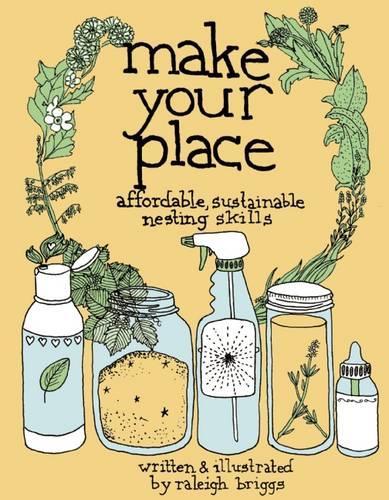 Бумажная книга «Make Your Place: Affordable, Sustainable Nesting Skills», автор Роли Бриггс - фото №1