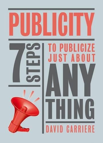 Паперова книга «Publicity: 7 Steps to Publicize Just About Anything», автор Девід Керріер - фото №1