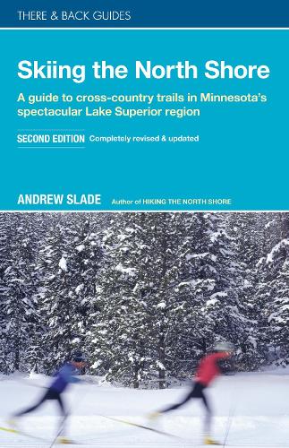 Бумажная книга «Skiing the North Shore: A Guide to Cross-Country Trails in Minnesota’s Spectacular Lake Superior Region», автор Эндрю Слэйд - фото №1