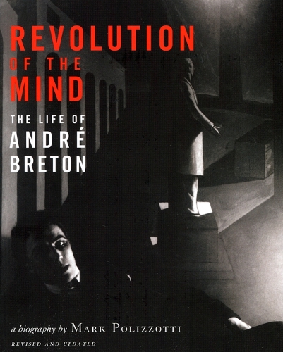 Бумажная книга «Revolution of the Mind: The Life of Andre Breton», автор Марк Полиццотти - фото №1