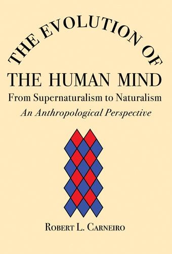 Бумажная книга «The Evolution of the Human Mind: From Supernaturalism to Naturalism An Anthropological Perspective», автор Роберт Л Карнейро - фото №1