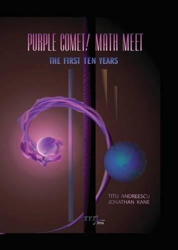 Паперова книга «Purple Comet! Math Meet: The First Ten Years», авторів Джонатан Кейн, Тіту Андреєску - фото №1