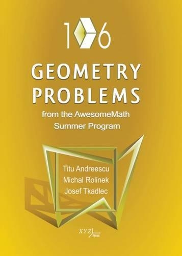 [object Object] «106 Geometry Problems from the AwesomeMath Summer Program», авторів Йозеф Ткадлець, Міхал Ролінек, Тіту Андреєску - фото №1