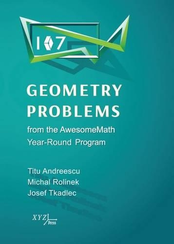[object Object] «107 Geometry Problems from the AwesomeMath Year-Round Program», авторів Йозеф Ткадлець, Міхал Ролінек, Тіту Андреєску - фото №1