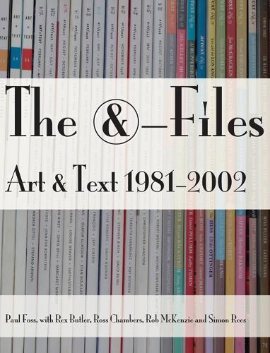 Бумажная книга «The &-Files: Art & Text 1981-2002», авторов Пол Фосс, Рекс Батлер, Роб Маккензи, Росс Чемберс, Саймон Рис - фото №1