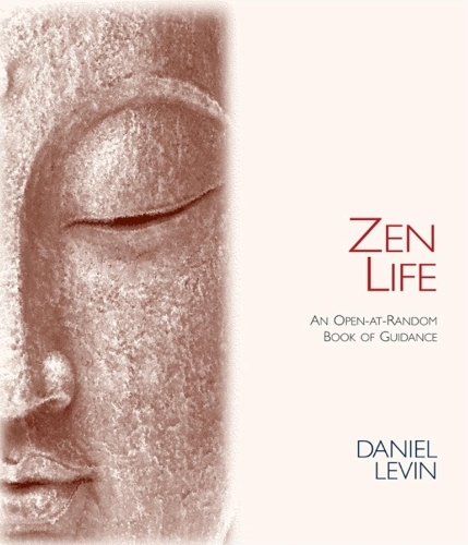 Бумажная книга «Zen Life: An Open-At-Random Book of Guidance», автор Дэниел Левин - фото №1