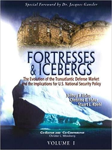 Бумажная книга «Fortresses & Icebergs, Volumes 1 and 2: The Evolution of the Transatlantic Defense Market and the Implications for U.S. National Security Policy», авторов Кристин Э. Фишер, Джеффри П. Биалос, Стюарт Л. Кель - фото №1