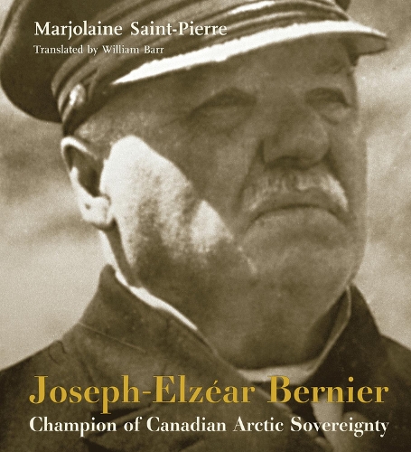 Бумажная книга «Joseph-Elzear Bernier: Champion of Canadian Arctic Sovereignty», автор Маржолен Сен-Пьер - фото №1