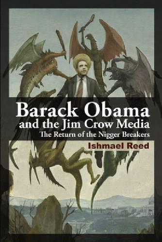 Бумажная книга «Barack Obama and the Jim Crow Media: The Return of the Nigger Breakers», автор Ишмаэль Рид - фото №1