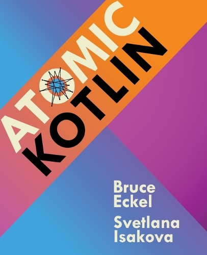 Бумажная книга «Atomic Kotlin», авторов Брюс Эккель, Светлана Исакова - фото №1
