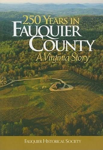 Паперова книга «250 Years in Fauquier County: A Virginia Story», авторів Джон Т. Толер, Кеті А. Браун, Волтер Ніклін - фото №1