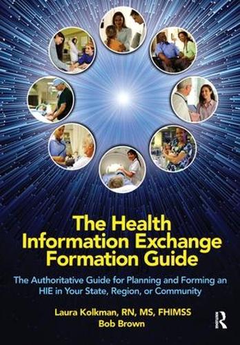 [object Object] «The Health Information Exchange Formation Guide: The Authoritative Guide for Planning and Forming an HIE in Your State, Region or Community», авторов Боб Браун, Лаура Колкман - фото №1