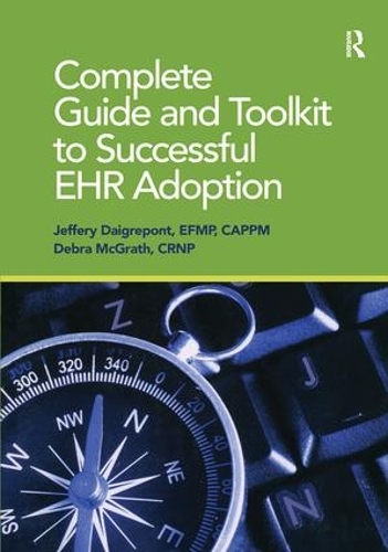 [object Object] «Complete Guide and Toolkit to Successful EHR Adoption», авторов Дебра Макграт, Джеффри Дайгрепойнт - фото №1