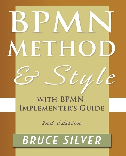 Паперова книга «BPMN Method and Style, 2nd Edition, with BPMN Implementer's Guide: A Structured Approach for Business Process Modeling and Implementation Using BPMN 2.0» - фото №1