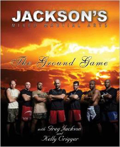 Паперова книга «Jackson's Mixed Martial Arts: The Ground Game», автор Келлі Кріггер - фото №1