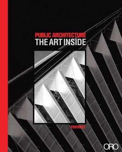 Бумажная книга «Public Architecture: The Art Inside», авторов Кертис Фентресс, Мэри Вольц Чандлер - фото №1