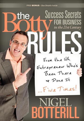 Бумажная книга «The Botty Rules: Success Secrets for Business in the 21st Century», автор Найджел Боттерилл - фото №1