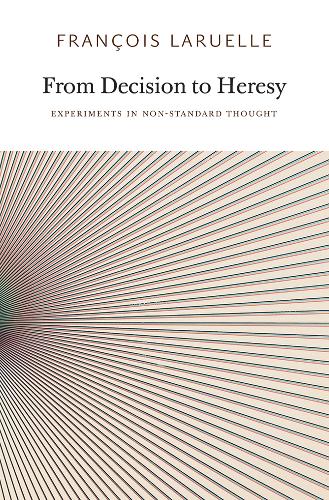 Бумажная книга «From Decision to Heresy: Experiments in Non-Standard Thought», автор Франсуа Ларюэль - фото №1