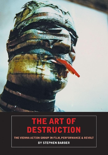 Бумажная книга «The Art Of Destruction: The Vienna Action Group In Film, Art & Performance», автор Стивен Барбер - фото №1