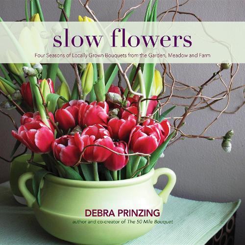 Бумажная книга «Slow Flowers: Four Seasons of Locally Grown Bouquets from the Garden, Meadow and Farm», автор Дебра Принсинг - фото №1