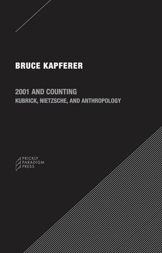 Бумажная книга «2001 and Counting – Kubrick, Nietzsche, and Anthropology», автор Брюс Капферер - фото №1