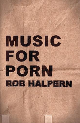 Бумажная книга «Music for Porn», автор Роб Халперн - фото №1