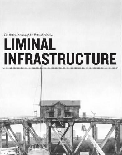 Бумажная книга «Liminal Infrastructure – The Optics Division of the Metabolic Studio», авторов Грегори Дж. Харрис, Лорен Бон, Лоуренс Вешлер, Optics Division - фото №1