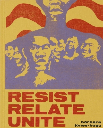 Бумажная книга «Barbara Jones–Hogu – Resist, Relate, Unite», авторов Фахим Маджид, Джули Родригес Видхо, Ребекка Зорач, Зои Уитли - фото №1