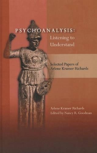 Бумажная книга «Psychoanalysis: Listening to Understand: Selected Papers of Arlene Kramer Richards», автор Арлин Крамер Ричардс - фото №1