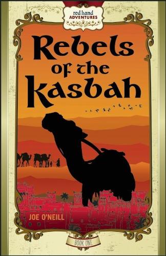 Бумажная книга «Rebels of the Kasbah: Red Hand Adventures, Book 1», автор Джо О'Нил - фото №1