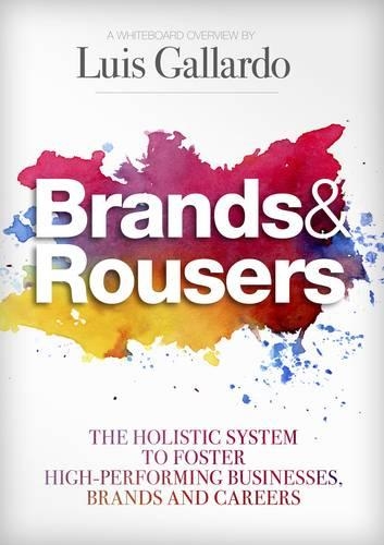 Бумажная книга «Brands & Rousers: The Holistic System to Foster High-Performing Businesses, Brands and Careers», автор Луис Гальярдо - фото №1